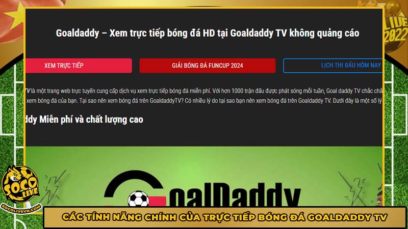 Các tính năng chính của trực tiếp bóng đá Goaldaddy TV